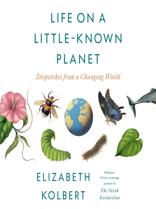 Title details for Life on a Little-Known Planet by Elizabeth Kolbert - Wait list
